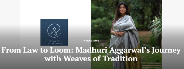 From Law to Loom: Madhuri Aggarwal’s Journey with Weaves of Tradition